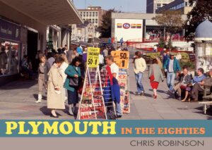 Front cover of Plymouth in the Eighties, a book written by Chris Robinson.